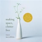 Tracy McCubbin, Tracy McCubbin - Making Space, Clutter Free Lib/E: The Last Book on Decluttering You'll Ever Need (Audio book)