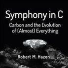 Robert M. Hazen, Paul Brion - Symphony in C Lib/E: Carbon and the Evolution of (Almost) Everything (Hörbuch)