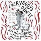 Dale Cockrell, Jonathan Todd Ross - Everybody's Doin' It Lib/E: Sex, Music, and Dance in New York, 1840-1917 (Audio book)