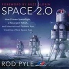 Rod Pyle, Jack de Golia - Space 2.0: How Private Spaceflight, a Resurgent Nasa, and International Partners Are Creating a New Space Age (Audio book)