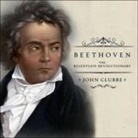 John Clubbe, David Colacci - Beethoven Lib/E: The Relentless Revolutionary (Audio book)