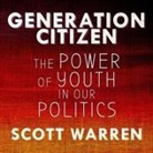 Andrew Warren, Scott Warren, Graham Halstead - Generation Citizen Lib/E: The Power of Youth in Our Politics (Audio book)