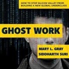 Mary L. Gray, Siddharth Suri, Will Damron - Ghost Work Lib/E: How to Stop Silicon Valley from Building a New Global Underclass (Audio book)