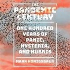 Mark Honigsbaum, John Lee - The Pandemic Century Lib/E: One Hundred Years of Panic, Hysteria, and Hubris (Audio book)