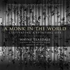 James Anderson Foster - A Monk in the World Lib/E: Cultivating a Spiritual Life (Audio book)