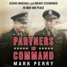 Mark Perry, James Anderson Foster - Partners in Command: George Marshall and Dwight Eisenhower in War and Peace (Audio book)