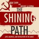 Miguel La Serna, Orin Starn, Robert Fass - The Shining Path Lib/E: Love, Madness, and Revolution in the Andes (Audio book)