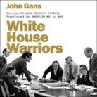 John Gans, David Marantz - White House Warriors: How the National Security Council Transformed the American Way of War (Audio book)