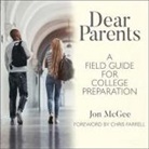 Jon McGee - Dear Parents: A Field Guide for College Preparation (Audio book)
