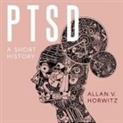 Allan V. Horwitz, Kyle Tait - Ptsd Lib/E: A Short History (Audio book)