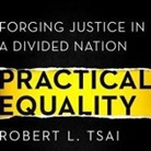 Robert Tsai, David Shih - Practical Equality Lib/E: Forging Justice in a Divided Nation (Audio book)