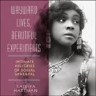 Saidiya Hartman, Allyson Johnson - Wayward Lives, Beautiful Experiments Lib/E: Intimate Histories of Social Upheaval (Audio book)