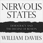 William Davies, Chris MacDonnell - Nervous States Lib/E: Democracy and the Decline of Reason (Audio book)