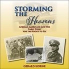 Gerald Horne, Bill Andrew Quinn - Storming the Heavens Lib/E: African Americans and the Early Fight for the Right to Fly (Audiolibro)