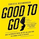 Christie Aschwanden, Allyson Ryan - Good to Go Lib/E: What the Athlete in All of Us Can Learn from the Strange Science of Recovery (Audio book)