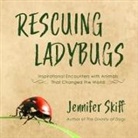 Jennifer Skiff, Donna Postel - Rescuing Ladybugs Lib/E: Inspirational Encounters with Animals That Changed the World (Audio book)