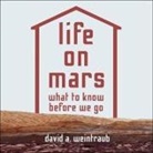 David A. Weintraub, Chris Sorensen - Life on Mars Lib/E: What to Know Before We Go (Hörbuch)