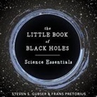 Steven S. Gubser, Frans Pretorius, Andrew Eiden - The Little Book of Black Holes Lib/E: Science Essentials (Audio book)