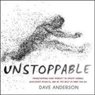 Dave Anderson, Dave Anderson - Unstoppable: Transforming Your Mindset to Create Change, Accelerate Results, and Be the Best at What You Do (Audio book)