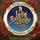 Dennis McNally, Sean Runnette - A Long Strange Trip Lib/E: The Inside History of the Grateful Dead (Audio book)