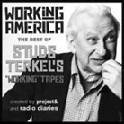 Studs Terkel, Joe Richman, Joe Richman - Working in America Lib/E: The Best of Studs Terkel's Working Tapes (Audio book)