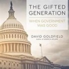 David Goldfield, Mike Chamberlain - The Gifted Generation Lib/E: When Government Was Good (Audio book)