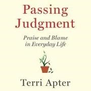 Terri Apter, Ann Marie Lee - Passing Judgment: Praise and Blame in Everyday Life
