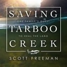 Scott Freeman, Mike Chamberlain - Saving Tarboo Creek Lib/E: One Family's Quest to Heal the Land (Hörbuch)