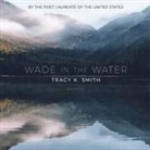 Tracy K. Smith, Tracy K. Smith - Wade in the Water Lib/E: Poems (Audio book)