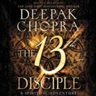 Deepak Chopra, Deepak Chopra - The 13th Disciple Lib/E: A Spiritual Adventure (Hörbuch)