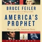Bruce Feiler, Bruce Feiler - America's Prophet Lib/E: Moses and the American Story (Audio book)