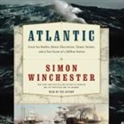 Simon Winchester, Simon Winchester - Atlantic Lib/E: Great Sea Battles, Heroic Discoveries, Titanic Storms, and a Vast Ocean of a Million Stories (Audio book)