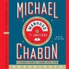 Michael Chabon, Michael Chabon - Manhood for Amateurs Lib/E: The Pleasures and Regrets of a Husband, Father, and Son (Audio book)