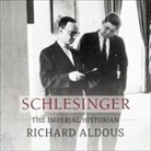 Richard Aldous, Norman Dietz - Schlesinger: The Imperial Historian (Audio book)