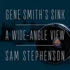 Sam Stephenson, Coleen Marlo - Gene Smith's Sink: A Wide-Angle View (Hörbuch)