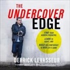 Derrick Levasseur, Alexander Cendese - The Undercover Edge: Find Your Hidden Strengths, Learn to Adapt, and Build the Confidence to Win Life's Game (Audio book)