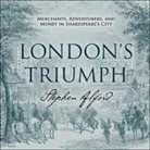 Stephen Alford, John Lee - London's Triumph: Merchants, Adventurers, and Money in Shakespeare's City (Audio book)