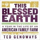 Ted Genoways, Christopher Solimene - This Blessed Earth: A Year in the Life of an American Family Farm (Audio book)