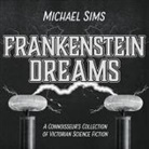 Michael Sims, Tim Campbell - Frankenstein Dreams: A Connoisseur's Collection of Victorian Science Fiction (Audio book)