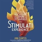 Jim Curtis - The Stimulati Experience Lib/E: 9 Skills for Getting Past Pain, Setbacks, and Trauma to Ignite Health and Happiness (Audio book)