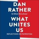 Elliot Kirschner, Dan Rather, Dan Rather - What Unites Us: Reflections on Patriotism (Audio book)