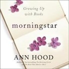 Ann Hood, Donna Postel - Morningstar: Growing Up with Books (Audio book)