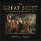 James L. Kugel, Malcolm Hillgartner - The Great Shift: Encountering God in Biblical Times (Audio book)