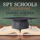 Daniel Golden, Jonathan Yen - Spy Schools: How the Cia, Fbi, and Foreign Intelligence Secretly Exploit America's Universities (Audio book)