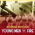 Norman Maclean, Corey Snow, Corey M. Snow - Young Men and Fire (Audio book)