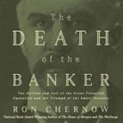Ron Chernow, Michael Kramer - The Death of the Banker Lib/E: The Decline and Fall of the Great Financial Dynasties and the Triumph of the Small Investor (Audio book)