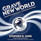 Stephen D. King, Shaun Grindell - Grave New World: The End of Globalization, the Return of History (Audio book)