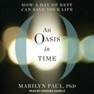 Marilyn Paul, Vanessa Daniels - An Oasis in Time: How a Day of Rest Can Save Your Life (Audio book)