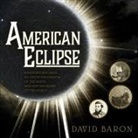 David Baron, Jonathan Yen - American Eclipse Lib/E: A Nation's Epic Race to Catch the Shadow of the Moon and Win the Glory of the World (Audio book)