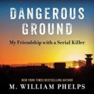 M. William Phelps, Tom Perkins - Dangerous Ground: My Friendship with a Serial Killer (Audiolibro)